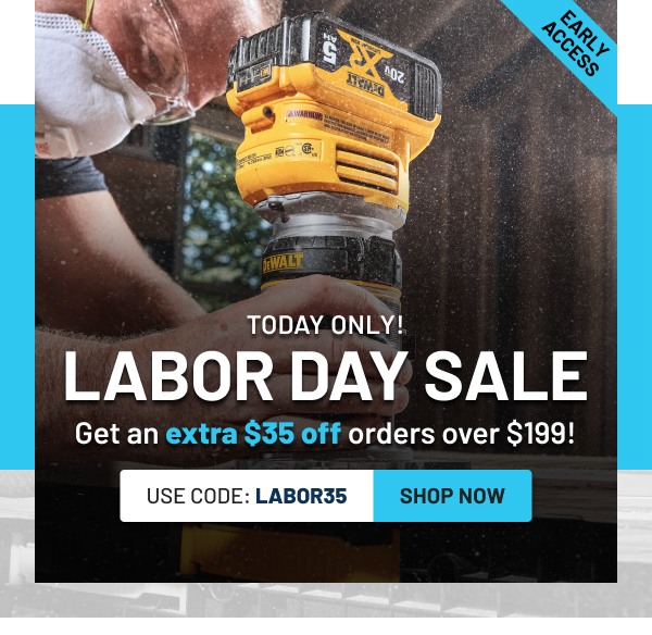 Extra 35 Off Orders Over 199 Labor Day Early Access is Here